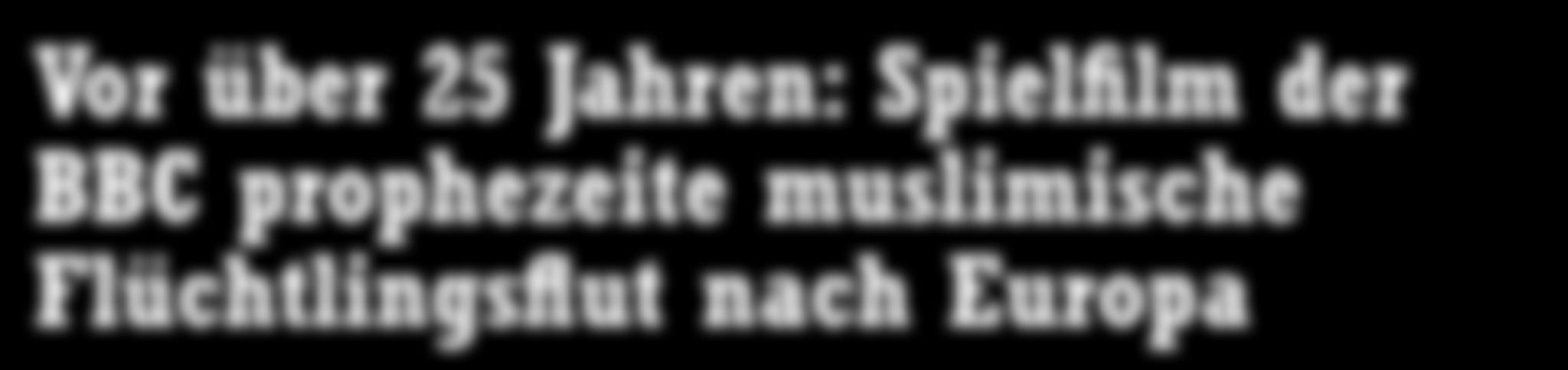 Ein schwarz-weißes Bild mit den Worten "Vor uber 25 Jahren: Spielfilm der BBC prophezeite muslimische flüchtlingshat nach Europa"